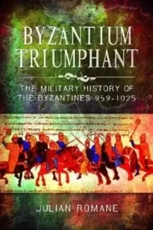 Image of Byzantium Triumphant : The Military History of the Byzantines, 959-1025