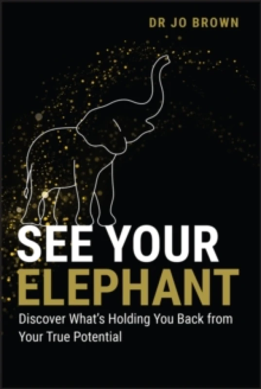Image of See Your Elephant : Discover What's Holding You Back from Your True Potential Paperback / softback