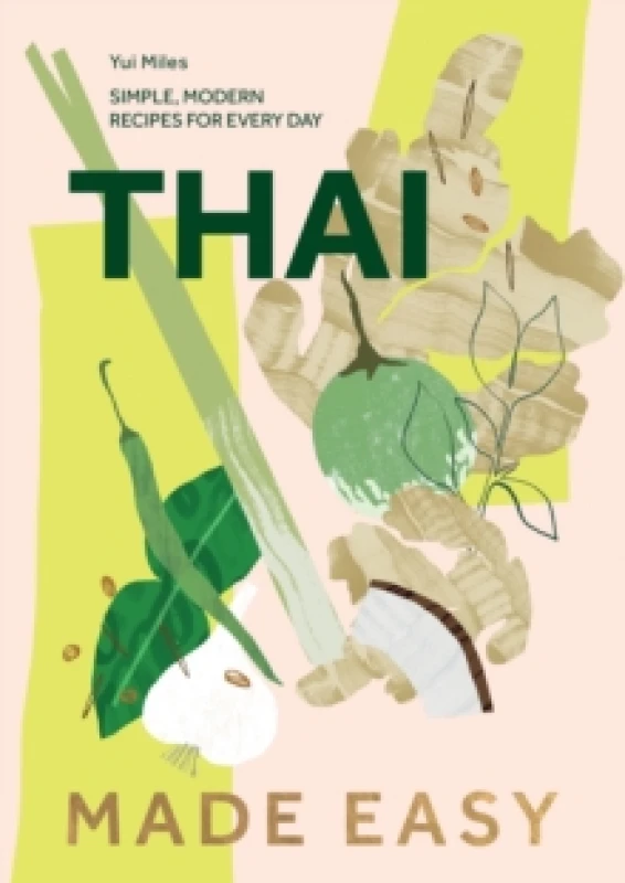 Image of Thai Made Easy : Simple, Modern Recipes for Every Day Hardback