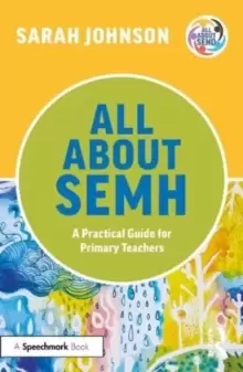 Image of All About SEMH: A Practical Guide for Primary Teachers