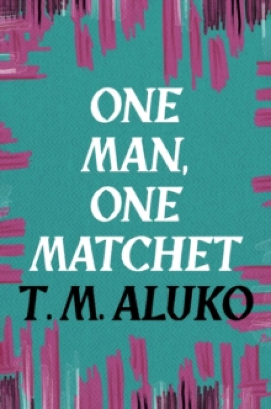 Image of One Man, One Matchet. Paperback. By T M Aluko Books