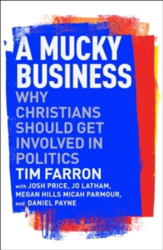 Image of A Mucky Business : Why Christians Should Get Involved In Politics Paperback / softback