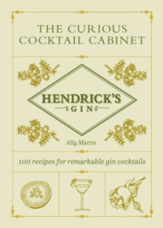 Image of Hendricks Gins The Curious Cocktail Cabinet : 100 recipes for remarkable gin cocktails Hardback