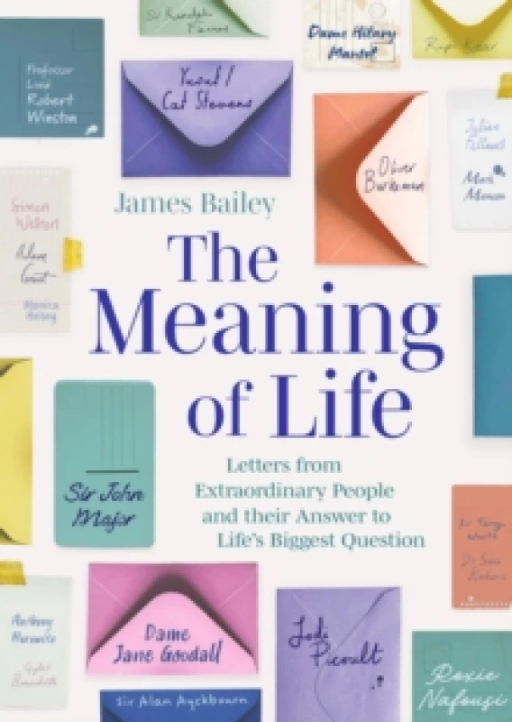 Image of The Meaning of Life : Letters from Extraordinary People and their Answer to Life's Biggest Question Hardback