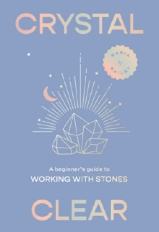 Image of Crystal Clear : A beginners guide to working with stones Hardback