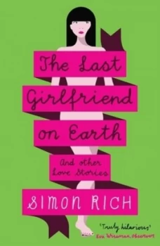 Image of The Last Girlfriend on Earth by Simon Rich Paperback