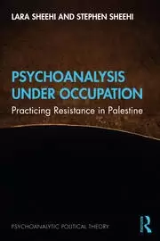 Image of Psychoanalysis Under Occupation Practicing Resistance in Palestine