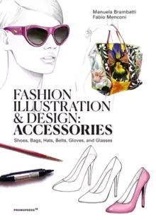 Image of Fashion Illustration And Design: Accesories