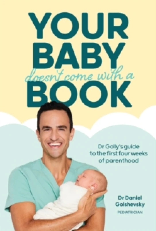 Image of Your Baby Doesn't Come with a Book : Dr Gollys Guide to the First Four Weeks of Parenthood Paperback / softback