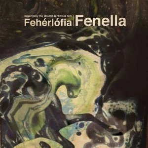 Image of Fenella - Fenella - Inspired By The Marcel Jankovics Film Feherlofia Limited Edition Clear Vinyl