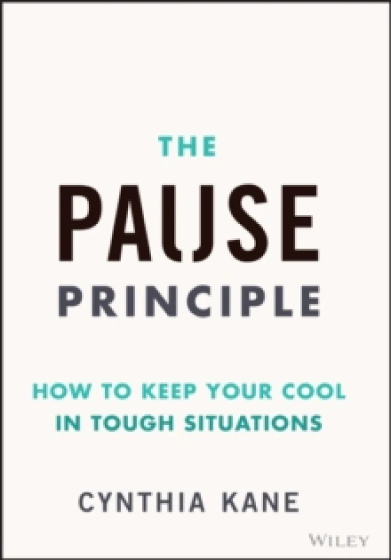 Image of The Pause Principle : How to Keep Your Cool in Tough Situations Hardback