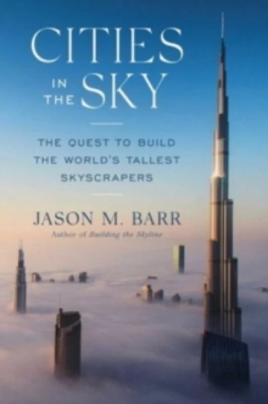 Image of Cities in the Sky : The Quest to Build the World's Tallest Skyscrapers Hardback