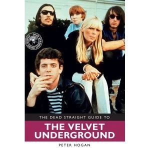 Image of The Dead Straight Guide to Velvet Underground: Includes Lou Reed Nico and John Cale full solo careers and recordings...