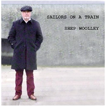 Image of Shep Woolley - Sailors On a Train CD