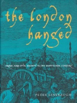 Image of The London Hanged by Peter Linebaugh Hardback