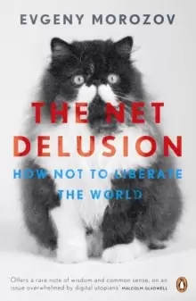 Image of The Net Delusion : How Not to Liberate The World