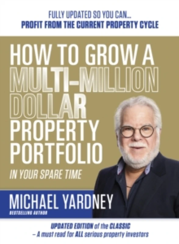 Image of How To Grow A Multi-Million Dollar Property Portfolio In Your Spare Time : 17/E Paperback / softback