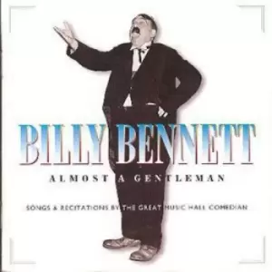 Image of Billy Bennett - Almost A Gentleman: SONGS & RECITATIONS BY THE GREAT MUSIC HALL COMEDIAN CD Album - Used
