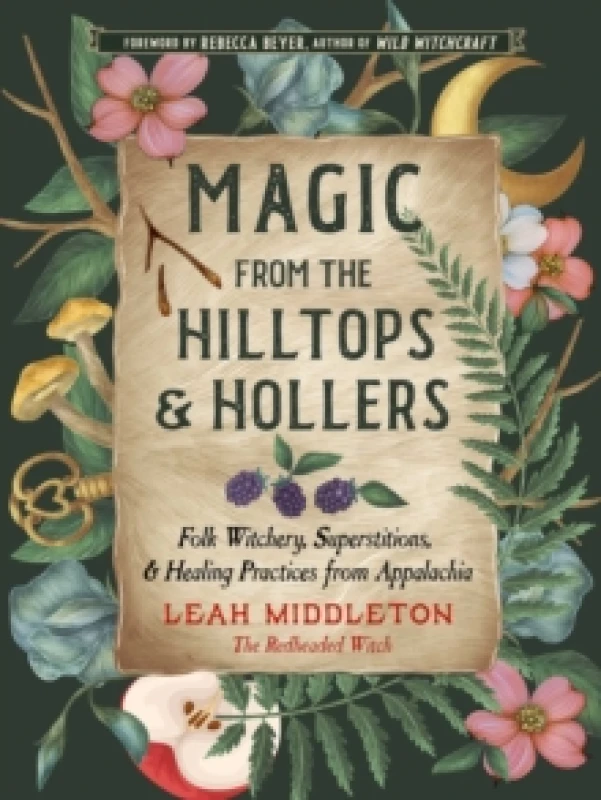 Image of Magic from the Hilltops and Hollers : Folk Witchery, Superstitions, and Healing Practices from Appalachia Volume 26 Paperback / softback