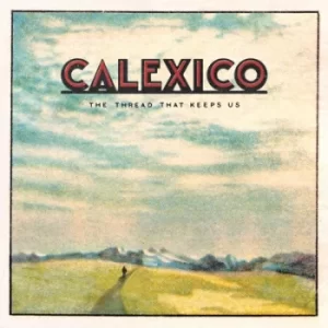 Image of The Thread That Keeps Us by Calexico Vinyl Album
