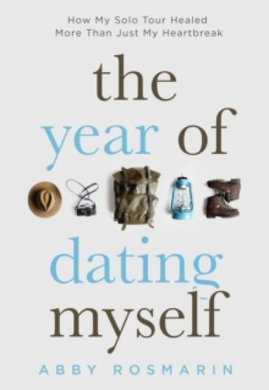 Image of The Year of Dating Myself : How My Solo Tour Healed More Than Just My Heartbreak Paperback / softback