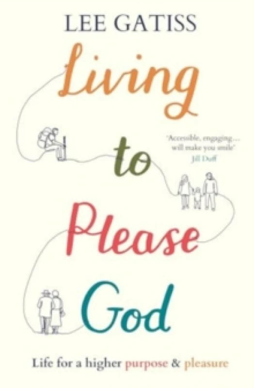 Image of Living to Please God : Life for a higher purpose and pleasure Paperback / softback