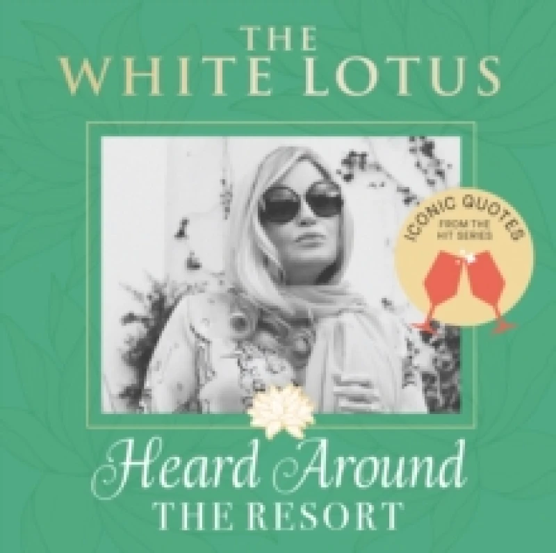 Image of The White Lotus: Iconic Quotes Heard Around the Resort : From the Hit Series Hardback
