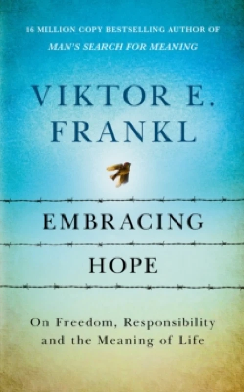 Image of Embracing Hope : On Freedom, Responsibility & the Meaning of Life Hardback