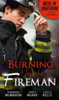 Image of Burning for the Fireman by Barbara Mcmahon and Emily Mckay and Leslie Kelly Paperback