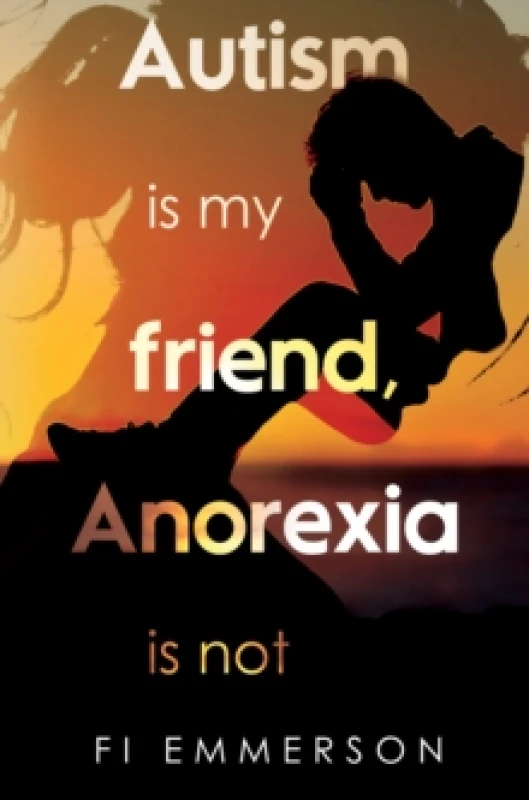 Image of Autism is my friend, Anorexia is not Paperback / softback