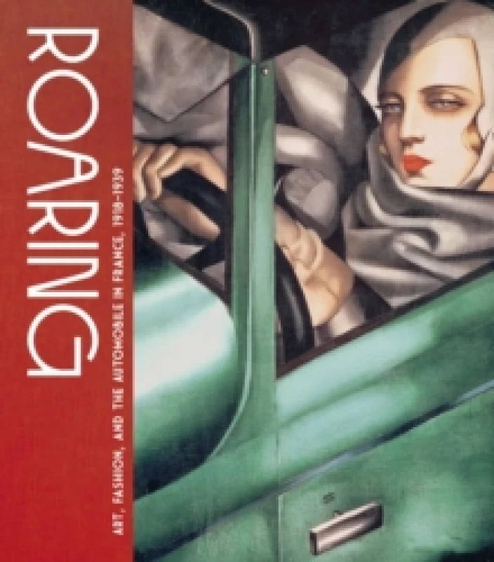 Image of Roaring : Art, Fashion, and the Automobile in France, 19181939 Hardback