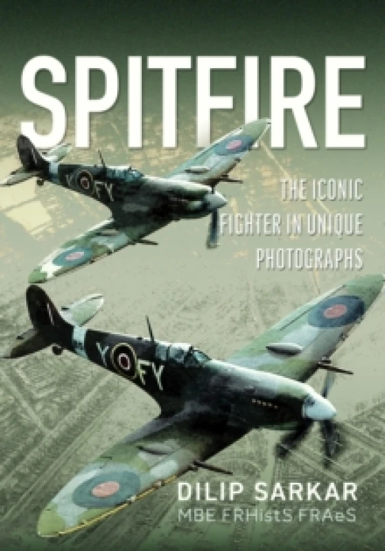 Image of Spitfire : The Iconic Fighter in Unique Photographs Hardback
