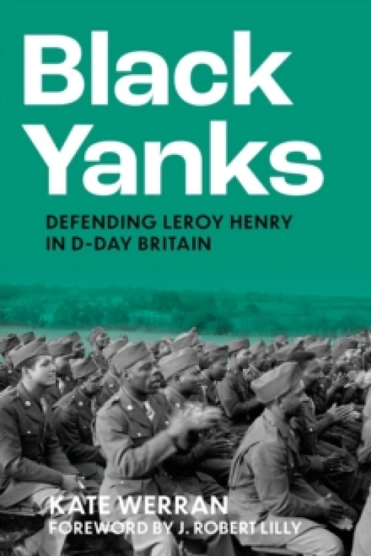 Image of Black Yanks : Defending Leroy Henry in D-Day Britain Hardback