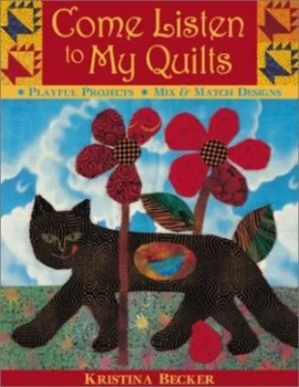Image of Come Listen to My Quilts by Kristina Becker and Ingrid Becker Book