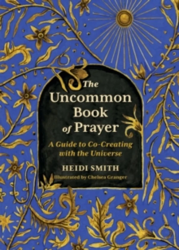 Image of The Uncommon Book of Prayer. Hardback. By Heidi Smith Books