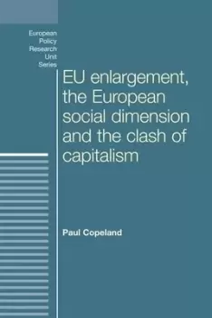 Image of EU enlargement the clash of capitalisms and the European social dimension by Paul Copeland