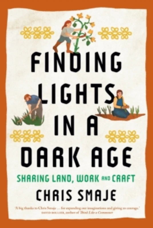 Image of Finding Lights in a Dark Age : Sharing Land, Work and Craft Paperback / softback