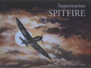Image of Supermarine Spitfire by Alfred Price Hardback