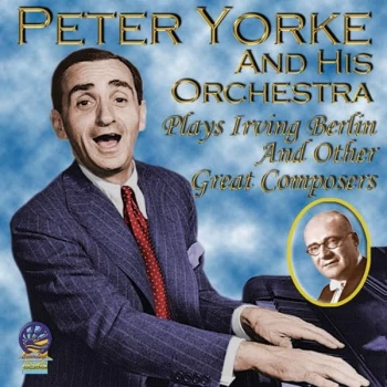 Image of Peter Yorke And His Orchestra - Plays Irving Berlin and Other Great Composers CD