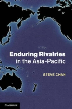Image of Enduring Rivalries in the Asia-Pacific by Steve Chan Hardback