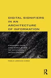 Image of Digital Signifiers in an Architecture of Information : From Big Data and Simulation to Artificial Intelligence