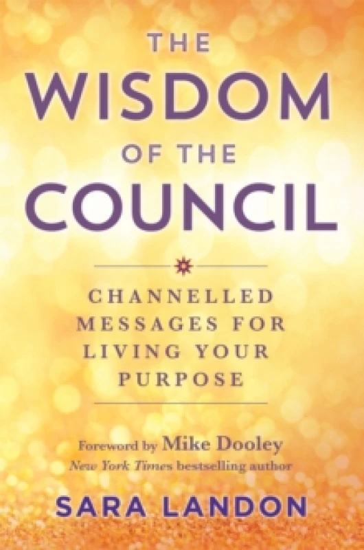 Image of The Wisdom of The Council : Channelled Messages for Living Your Purpose Paperback / softback