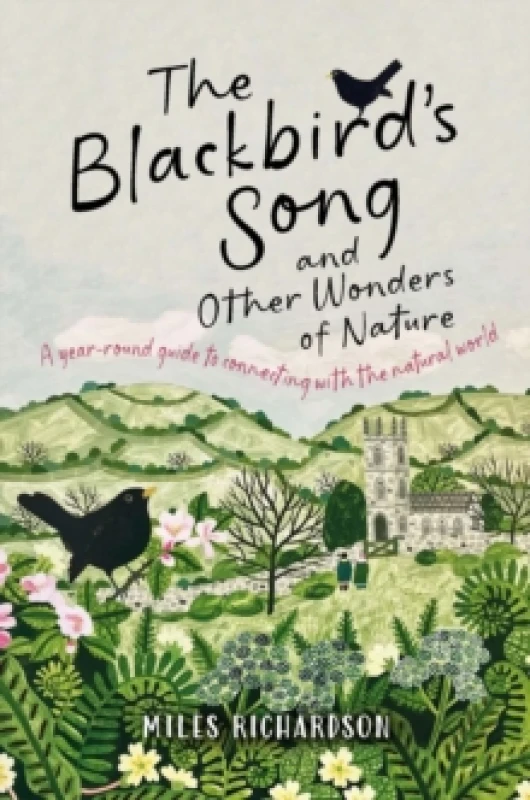 Image of The Blackbird's Song & Other Wonders of Nature : A year-round guide to connecting with the natural world Paperback / softback