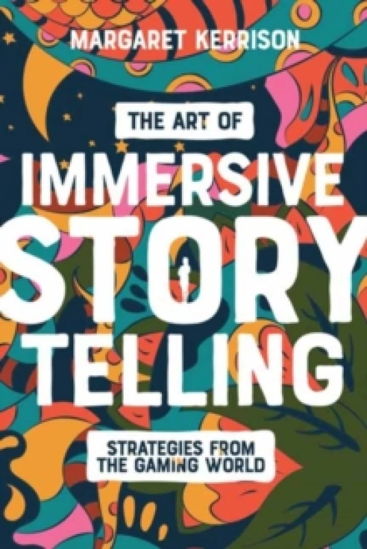 Image of The Art of Immersive Storytelling : Strategies From the Gaming World Paperback / softback