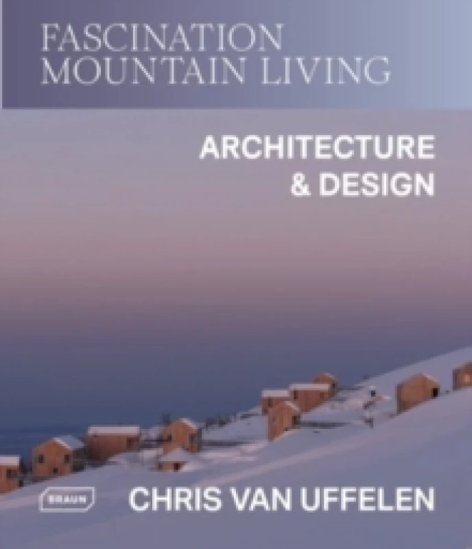 Image of Fascination Mountain Living : Architecture & Design Hardback