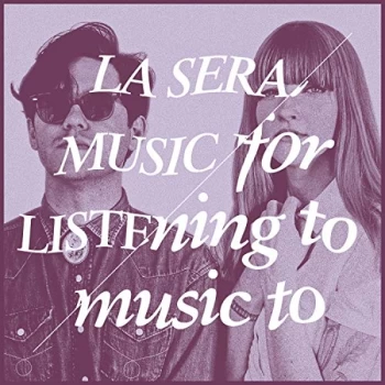 Image of LA SERA - Music for Listening to Music To CD