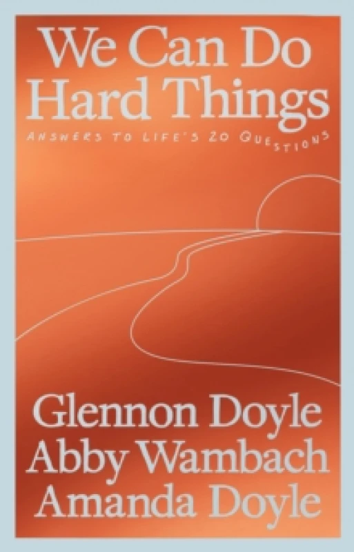 Image of We Can Do Hard Things : Answers to Life's 20 Questions Hardback