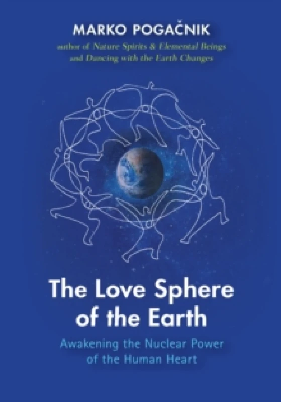 Image of The Love Sphere of the Earth : Awakening the Nuclear Power of the Human Heart Paperback / softback