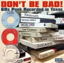Image of Don't Be Bad!: 60's Punk Rock Recorded in Texas