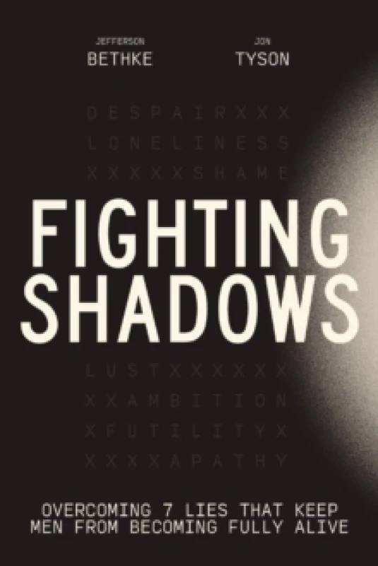 Image of Fighting Shadows : Overcoming 7 Lies That Keep Men From Becoming Fully Alive Paperback / softback